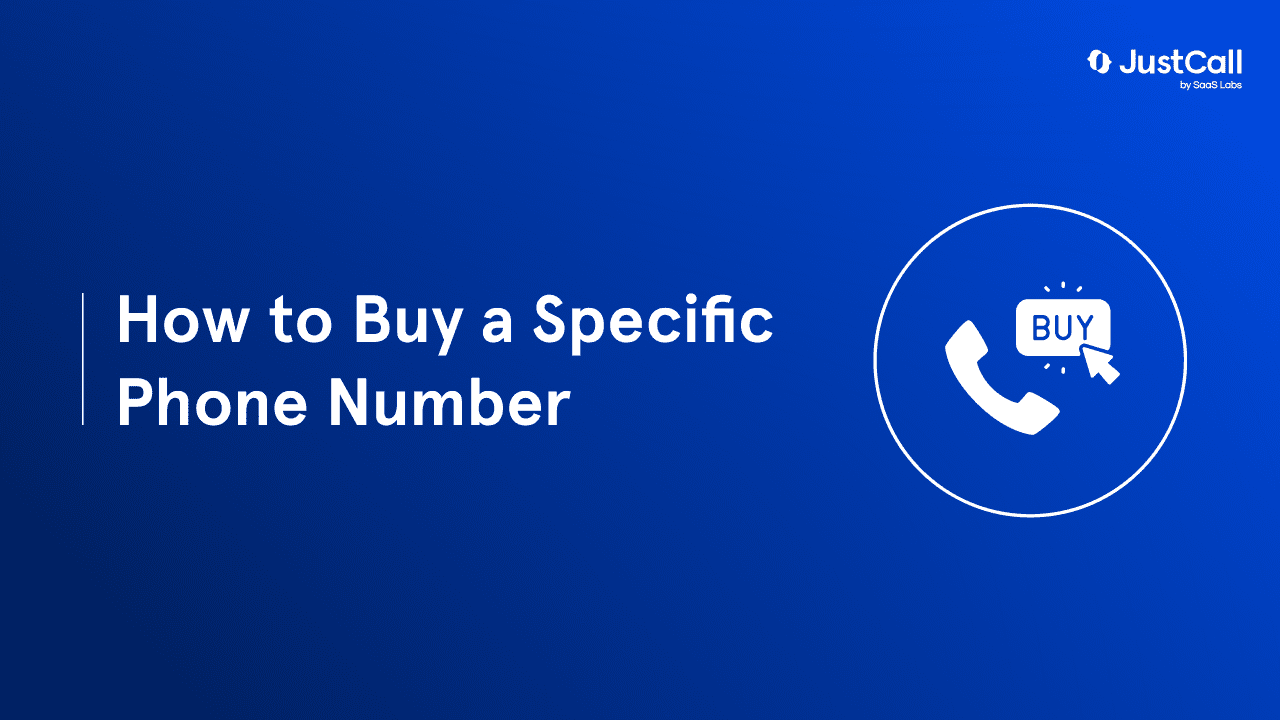 How to Buy a Specific Phone Number| JustCall Blog