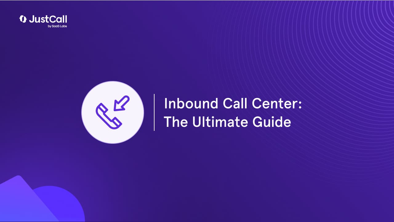 Inbound Call Center: The Ultimate Guide