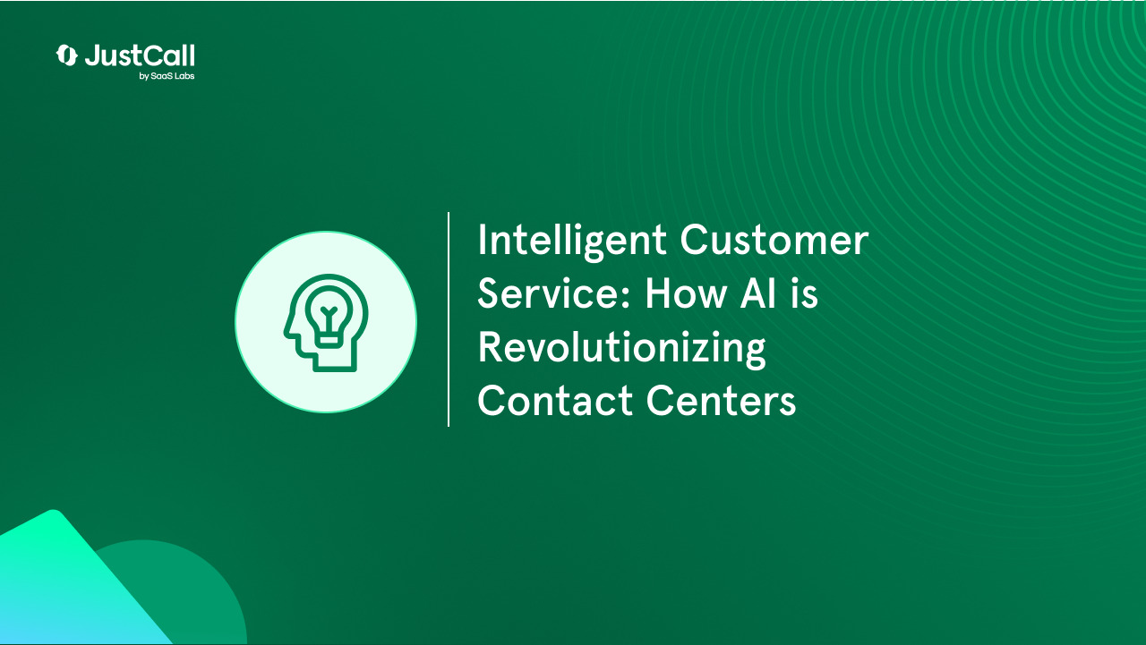 Intelligent Customer Service: How AI is Revolutionizing Contact Centers