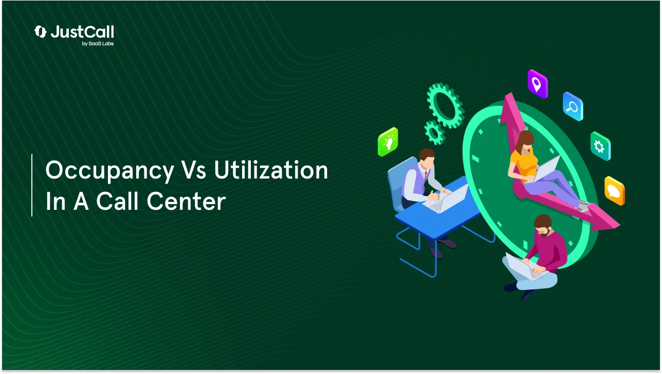 Call Center Occupancy Vs Utilization: Their Importance and their Differences 