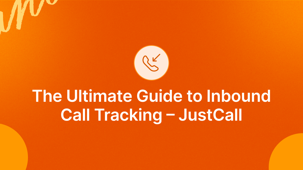 The Ultimate Guide to Inbound Call Tracking – JustCall 