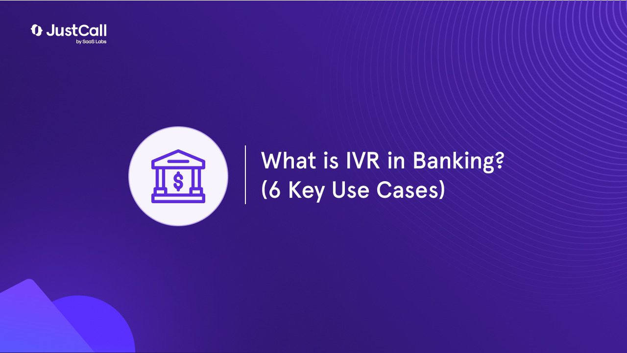 What is IVR in Banking? (6 Key Use Cases)
