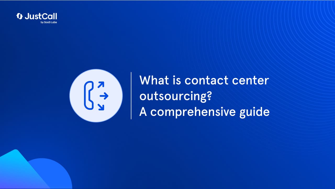 What is Contact Center Outsourcing? A Comprehensive Guide