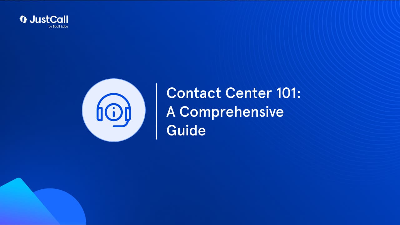 Contact Center 101: A Comprehensive Guide