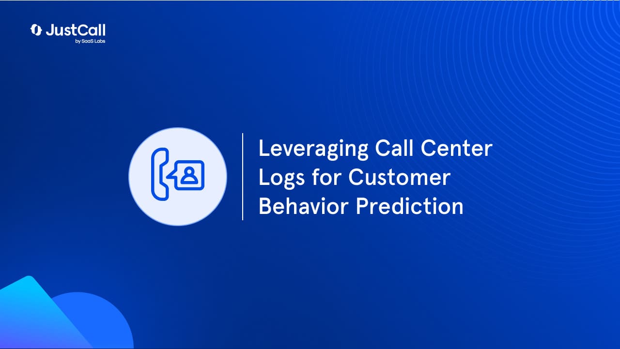 Leveraging Call Center Logs for Customer Behavior Prediction