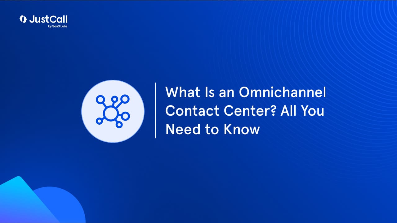 What Is an Omnichannel Contact Center? All You Need to Know
