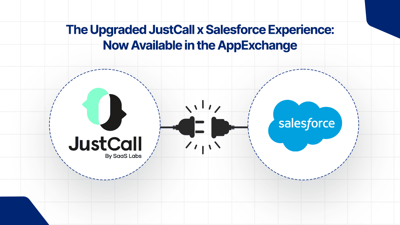 The Upgraded JustCall x Salesforce Experience: Now Available in the AppExchange