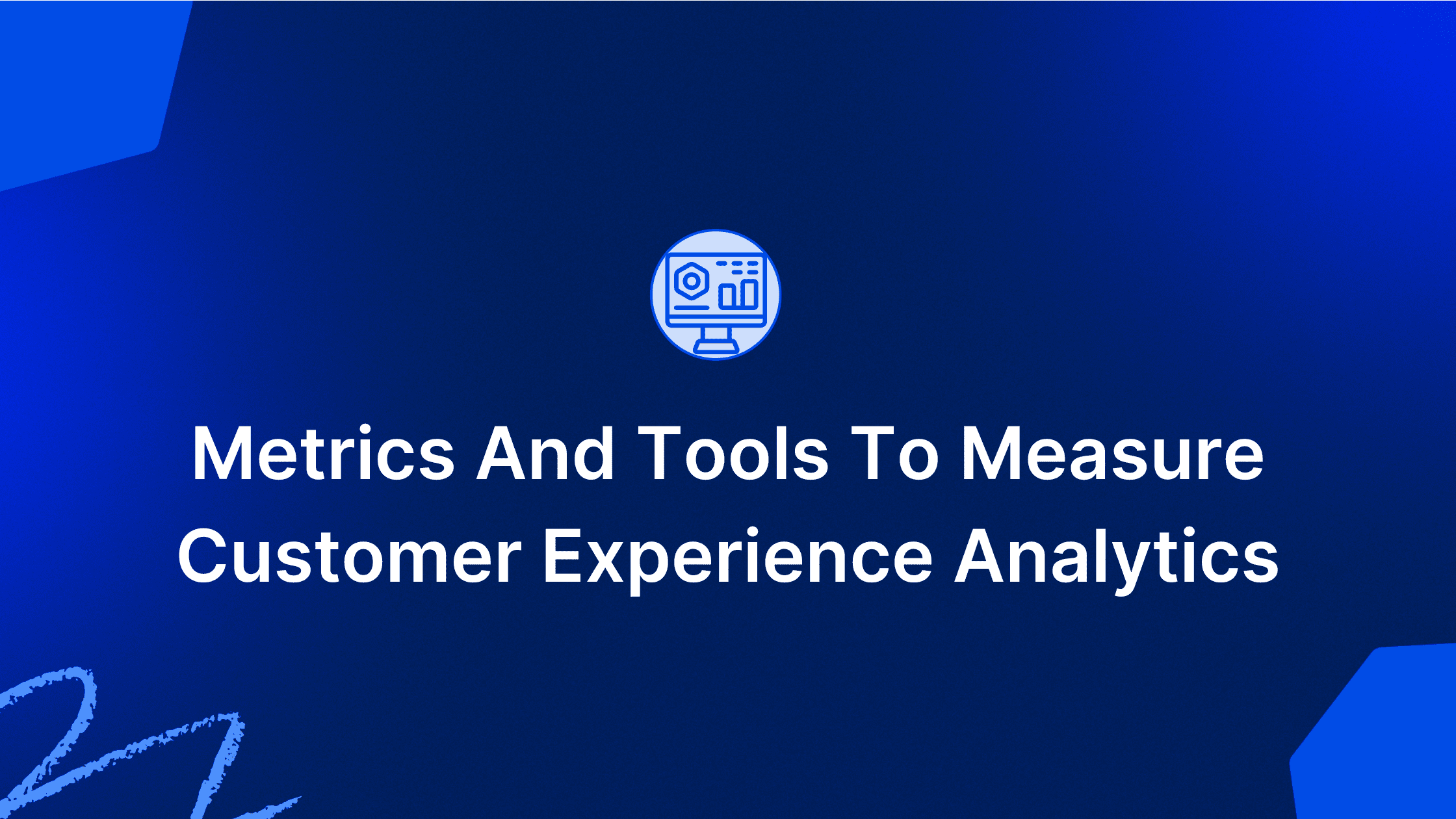 What is Customer Experience Analytics? 5 Key Metrics and Tools
