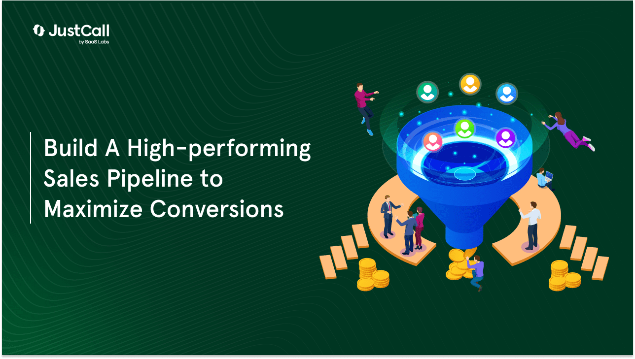 Build A High-performing Sales Pipeline to Maximize Conversions