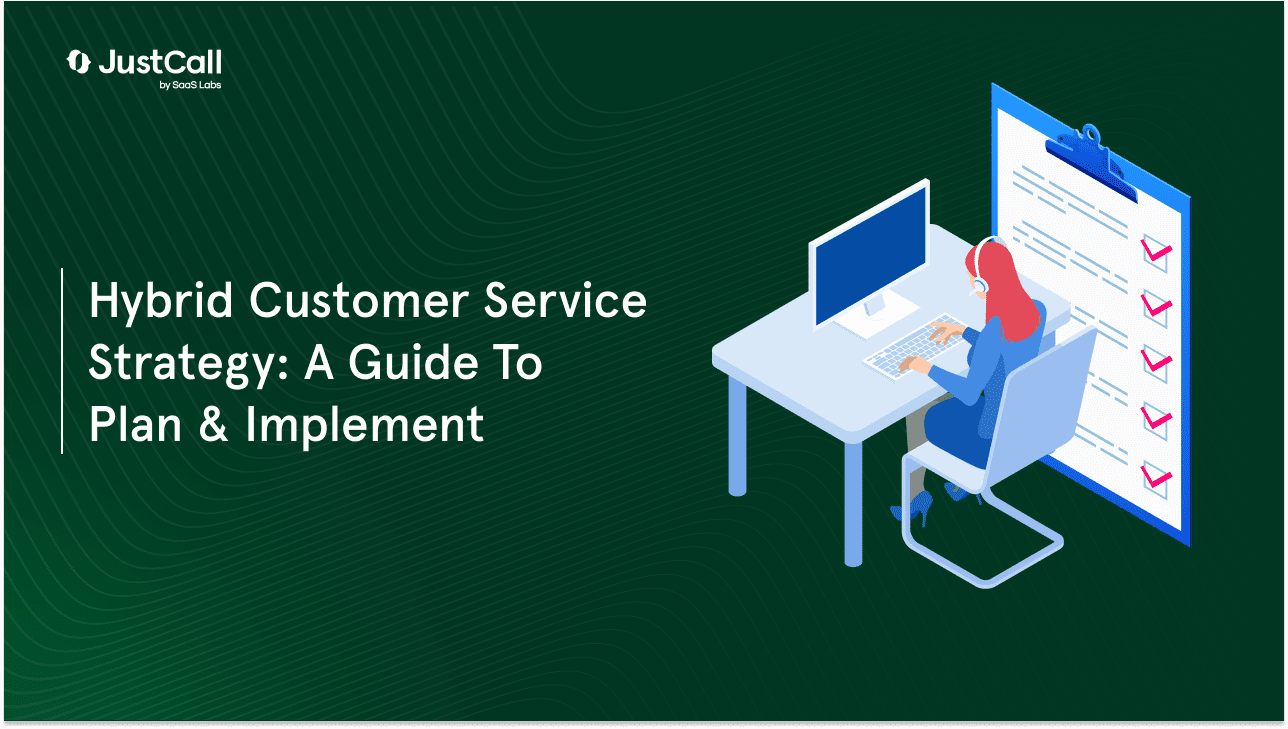 Hybrid Customer Service Strategy: A Guide To Plan & Implement