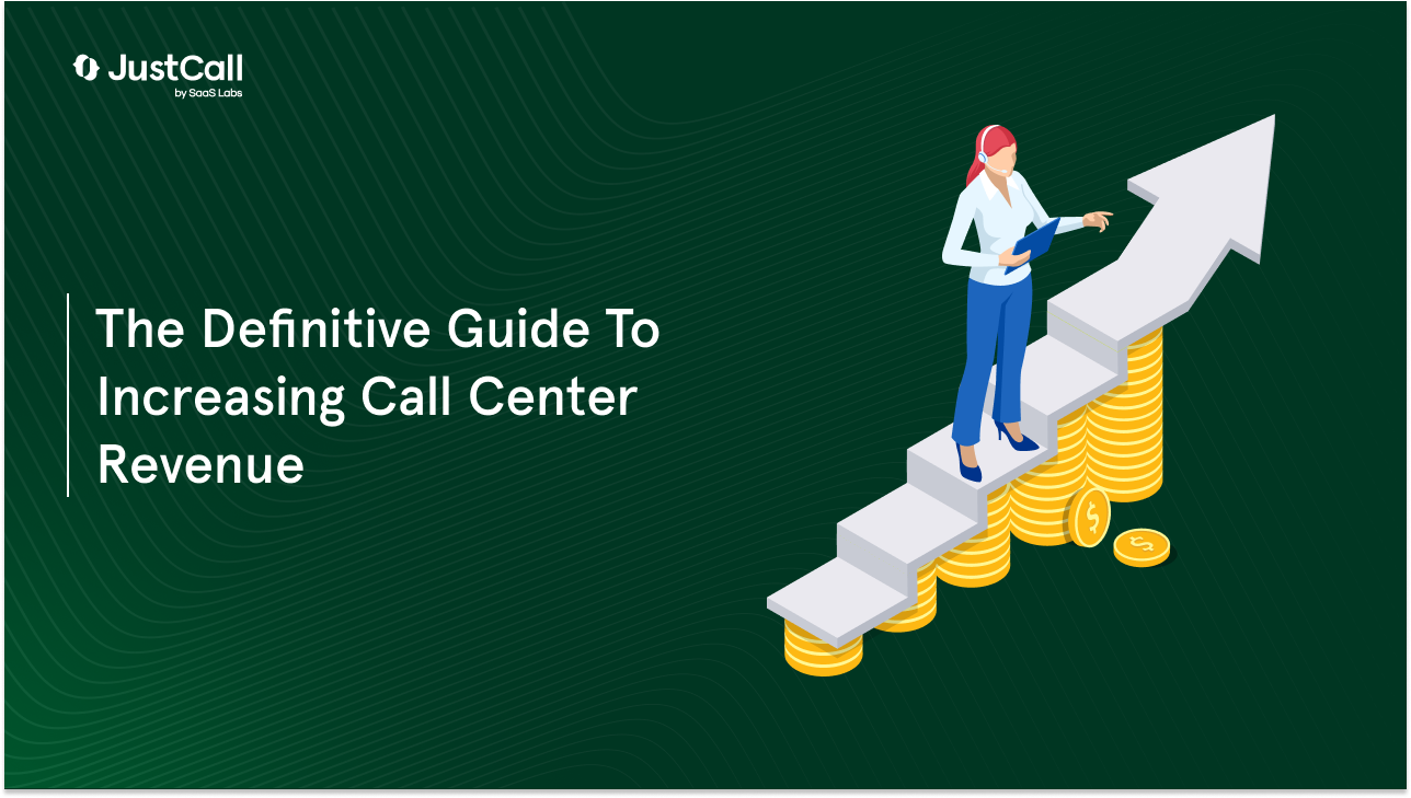 The Definitive Guide To Increasing Call Center Revenue