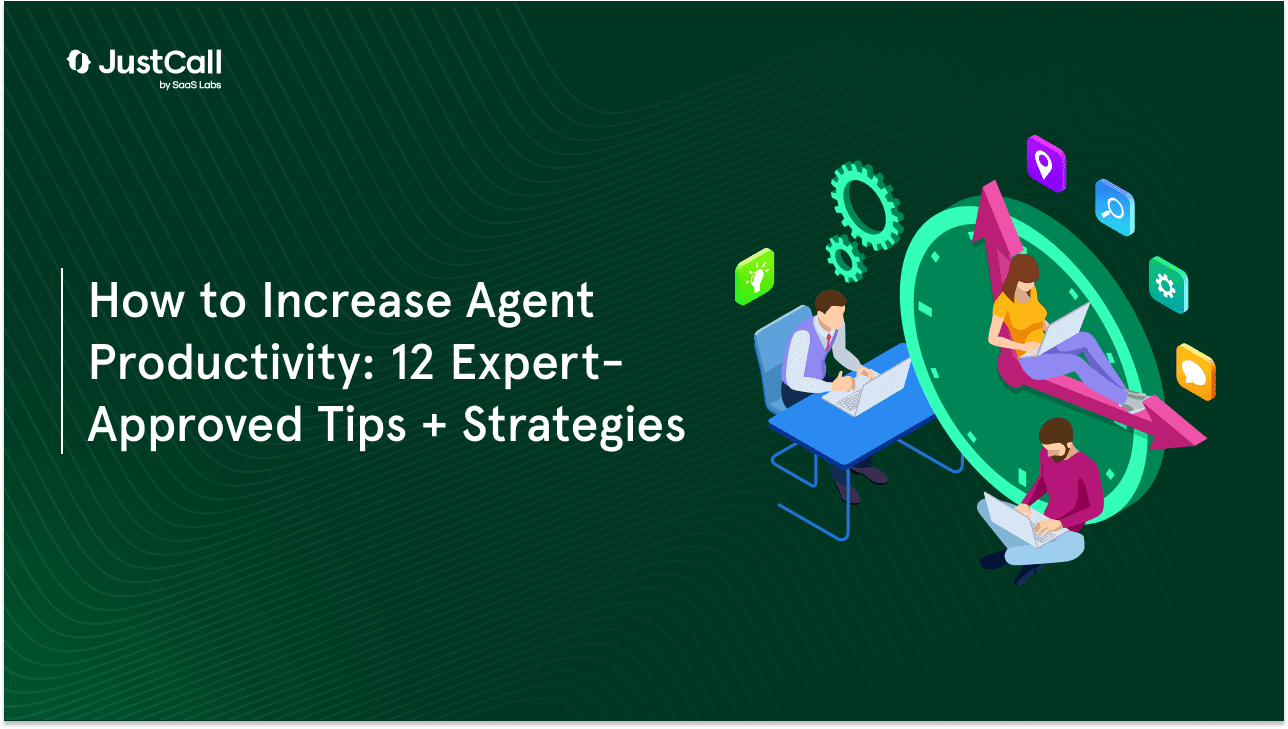 How to Increase Agent Productivity: 12 Expert-Approved Tips + Strategies