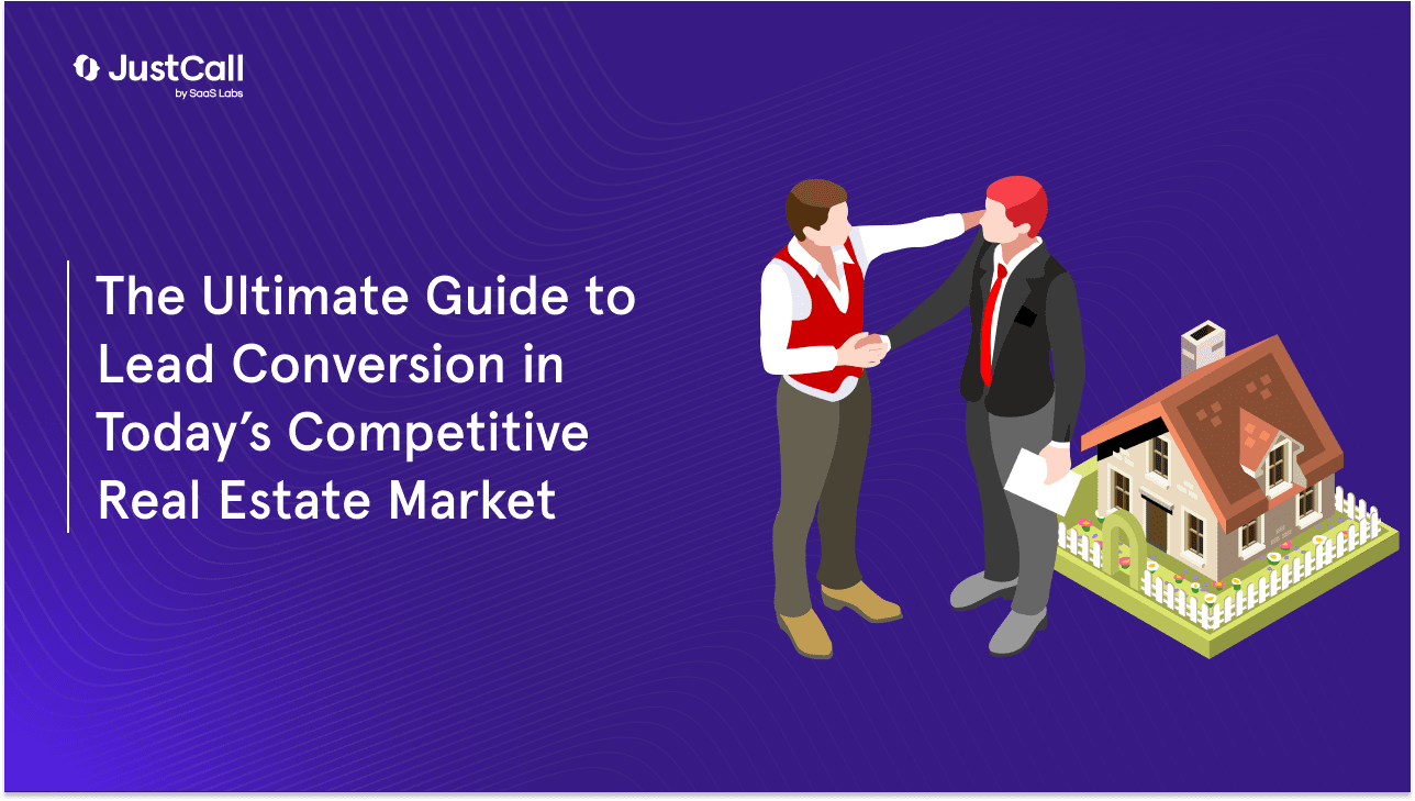 Lead Conversion in Real Estate A Comprehensive Guide JustCall Blogs