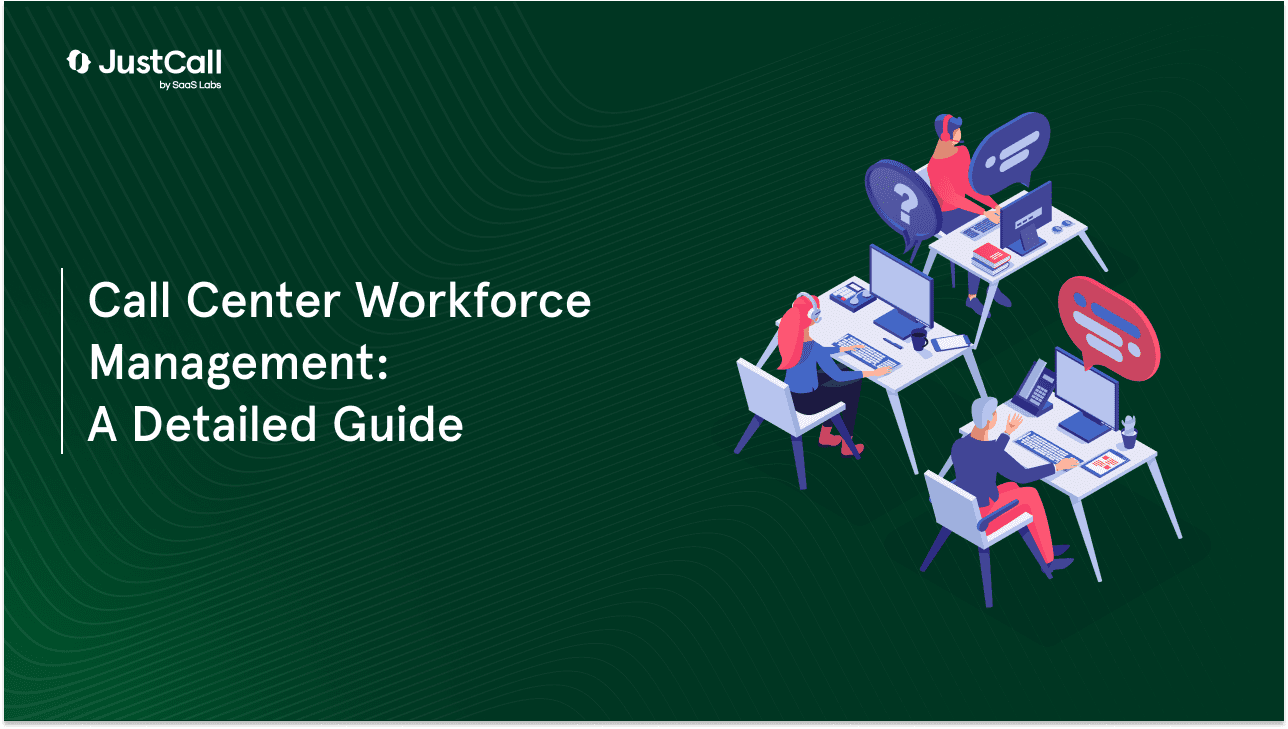 Call Center Workforce Management: A Detailed Guide
