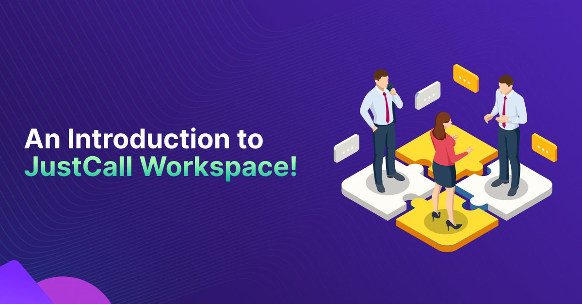 Solving the Collaboration Puzzle: An Introduction to JustCall Workspace