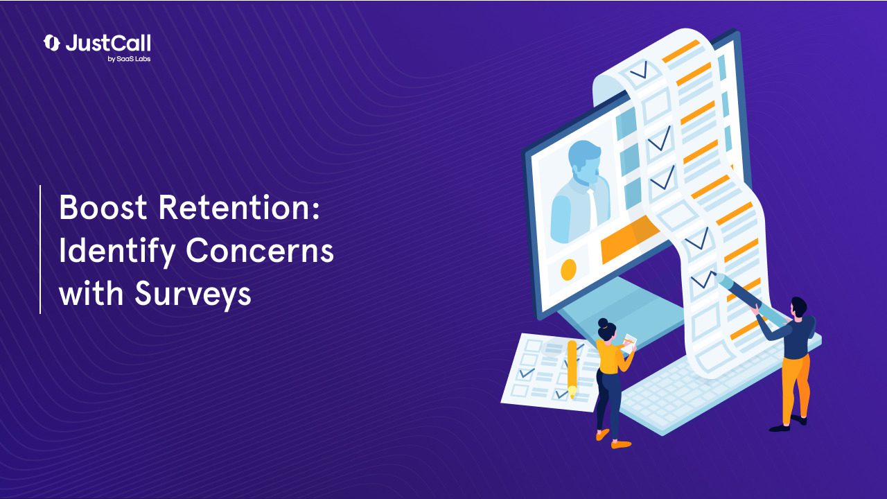 Boost Customer Retention by Identifying Concerns: A Guide to Post-Call Surveys