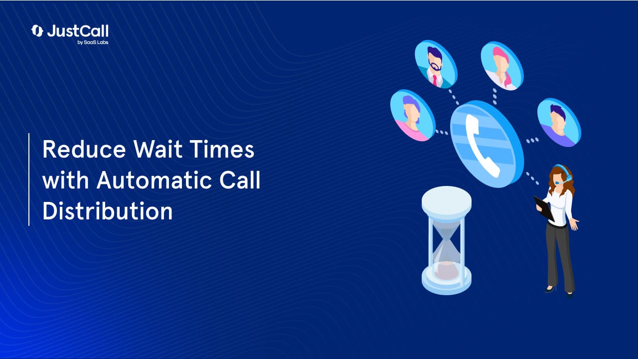 How to Reduce Wait Times with Automatic Call Distribution (ACD)