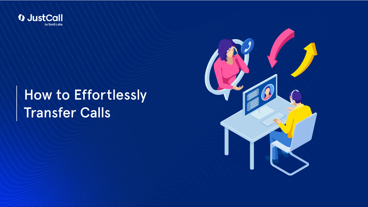 How to Transfer Calls More Efficiently: An Ultimate Guide for Call Centers