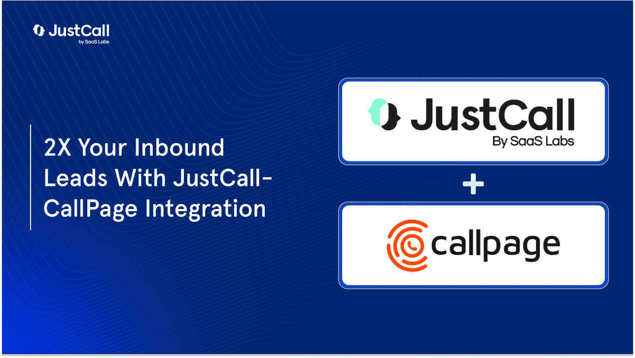 How To Double Your Inbound Leads With Our JustCall-CallPage Integration