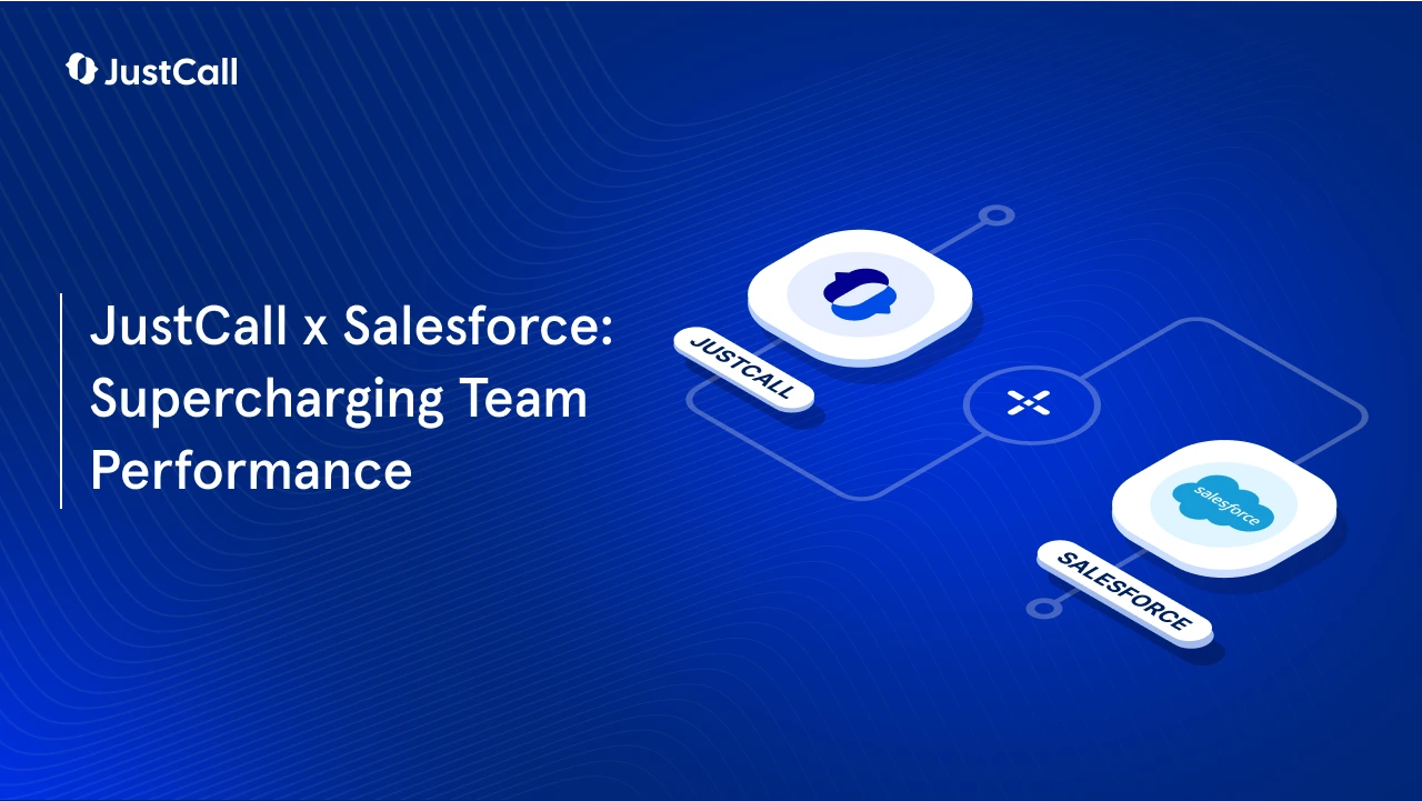 JustCall X Salesforce: The Only Superpower That Your Team Needs