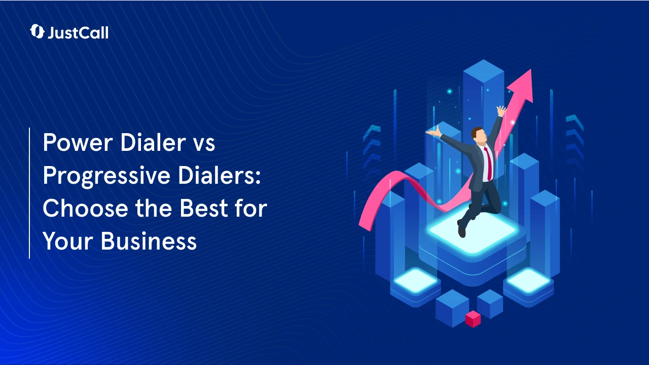 Power Dialer vs Progressive Dialer: Know What’s Best For Your Business