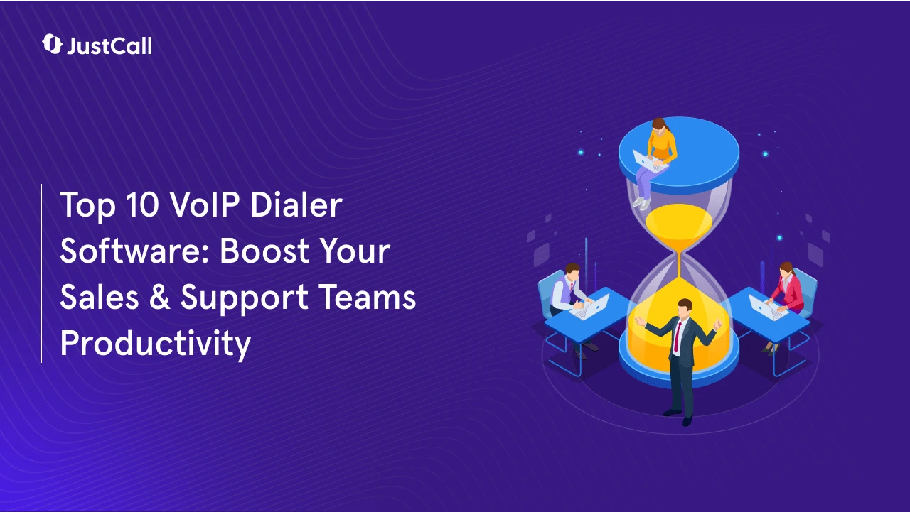 Top 10 VoIP Dialer Software in 2024 for Your Sales, Support, and Success Teams