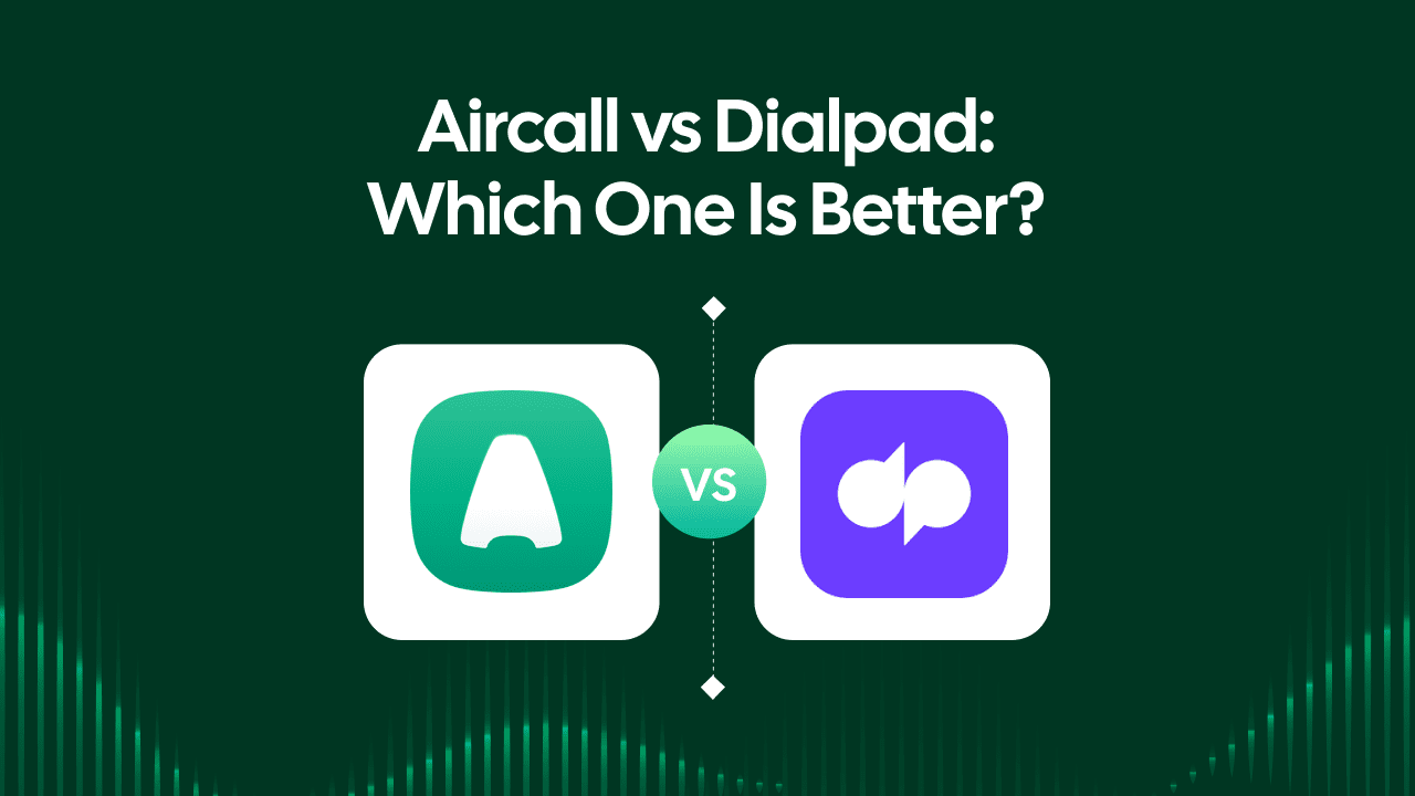 Aircall vs Dialpad: Which One Is Better for You?