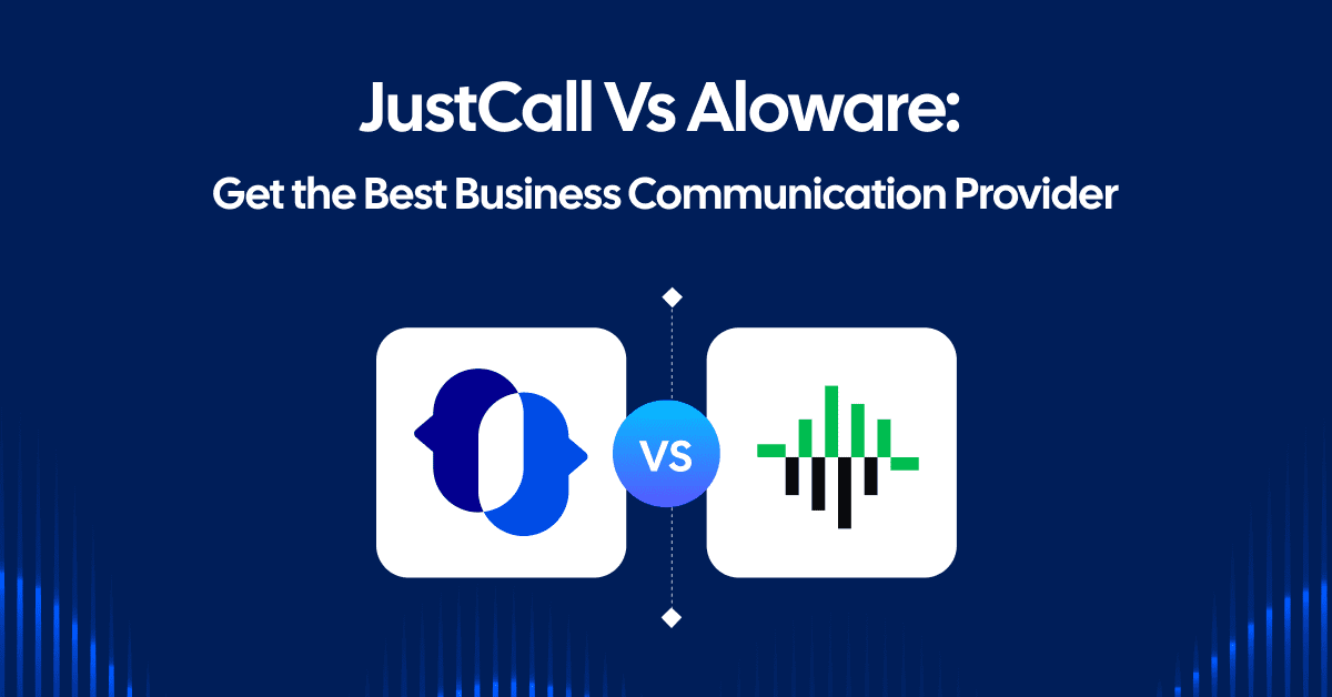 JustCall vs. Aloware: Who’s The Business Communication Champion?