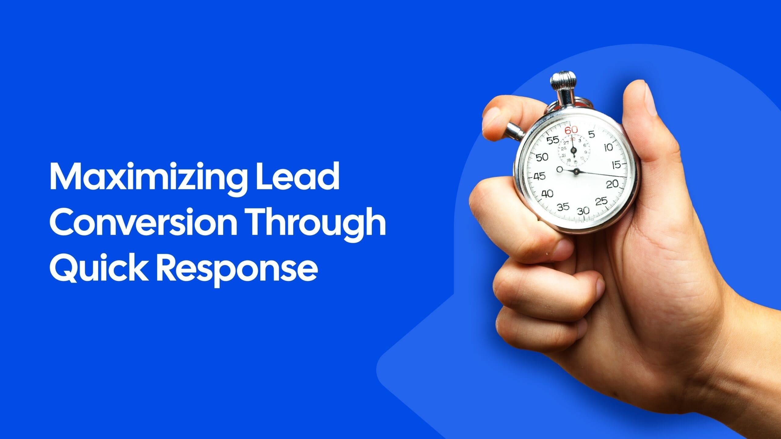 The Need for Speed: How Quickly Should You Respond to Leads?